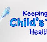 Keeping your child's teeth healthy